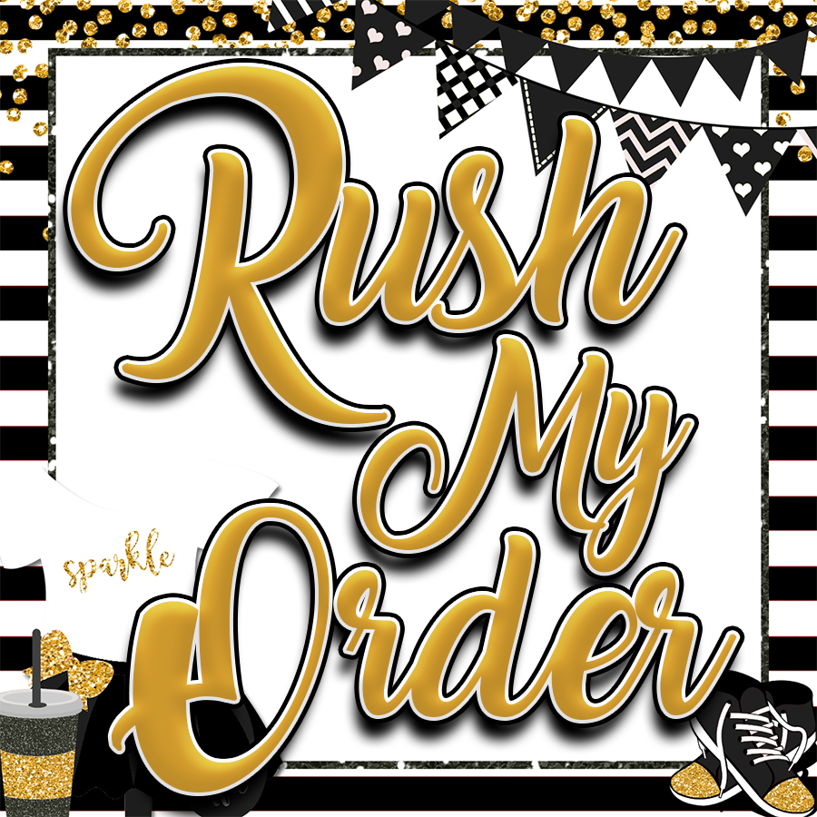RUSH MY ORDER
