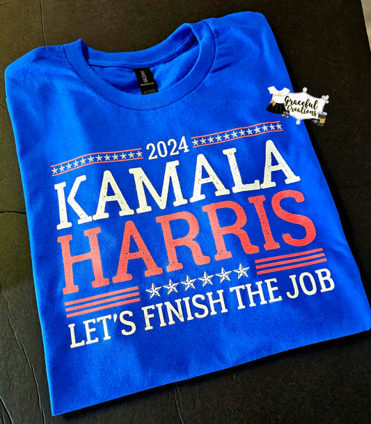 2024 Kamala Harris - Let's Finish The Job Tee