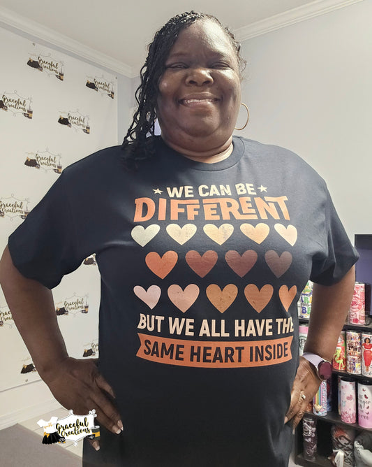 We Can Be Different But All Have The Same Heart Tee