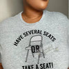 Have Several Seats or Take A Seat T-Shirt