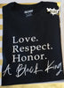 Love. Respect. Honor. A Black King Tee Shirt