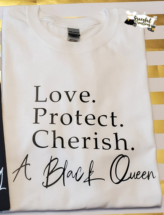 Love. Protect. Cherish. A Black Queen Tee Shirt