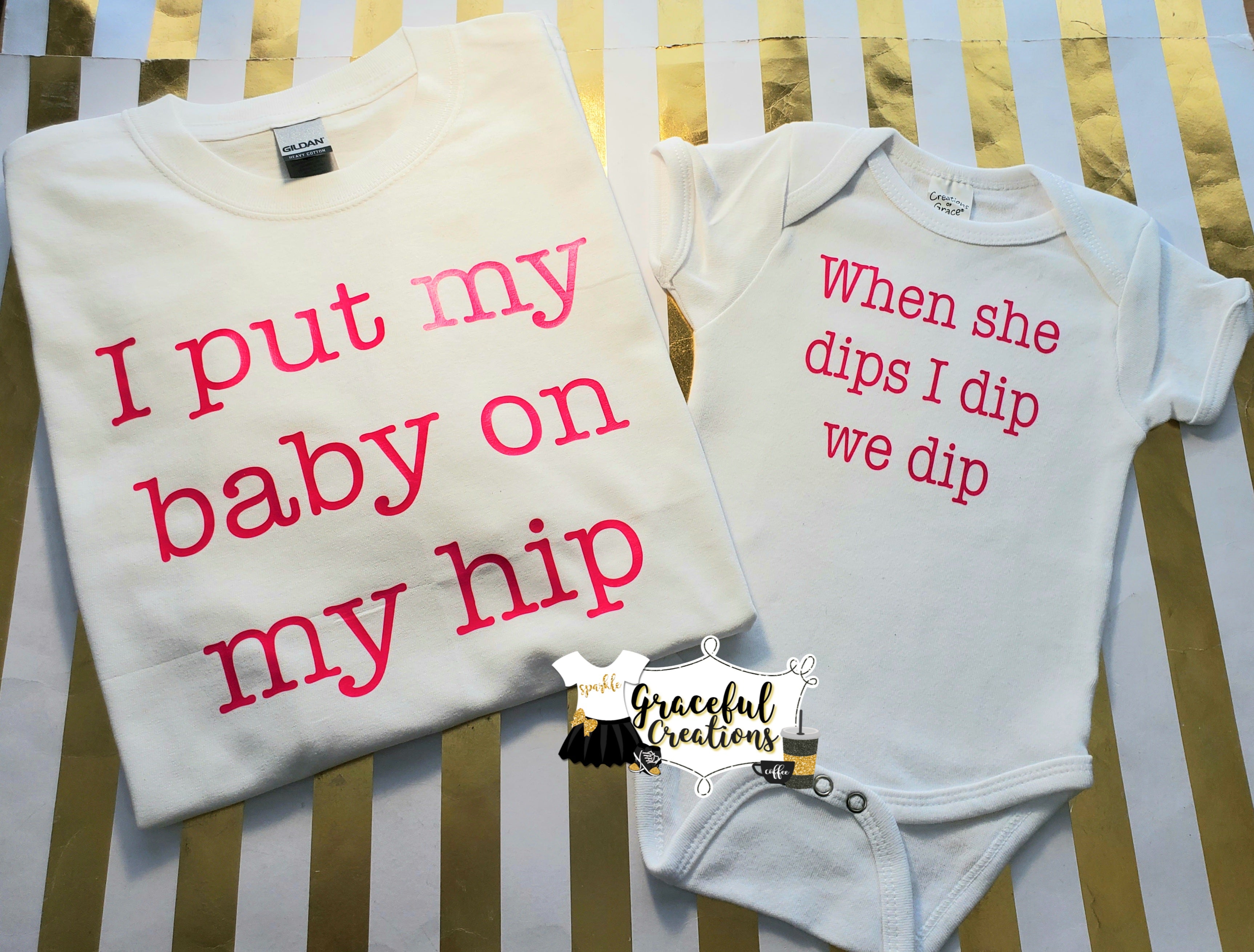 I Put My Baby on My Hip Mommy & Me Matching Tees