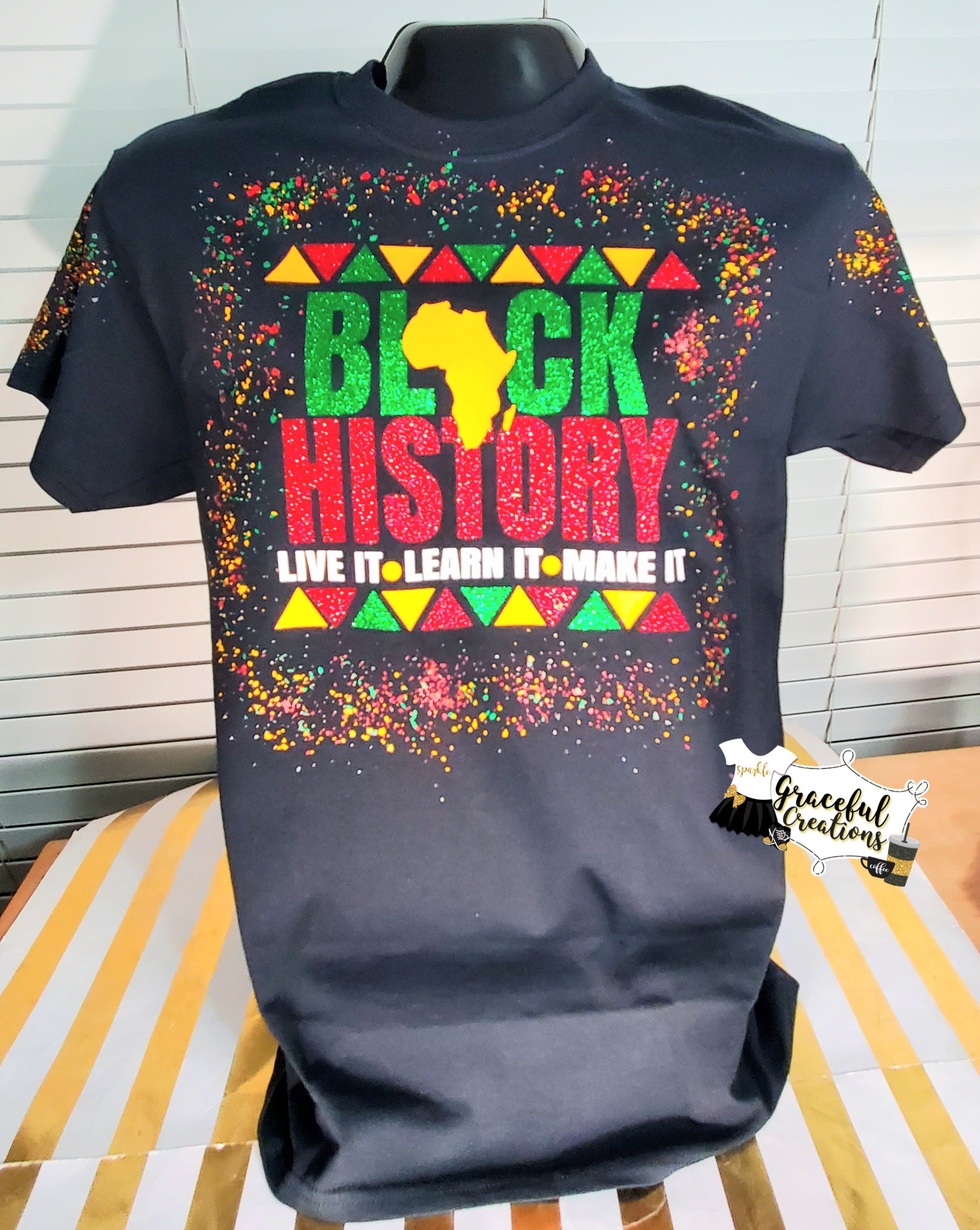 Black History - Live It. Learn It. Make It. Custom T-Shirt