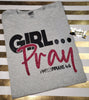 Load image into Gallery viewer, Girl, Pray T-Shirt