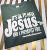 It's OK To Have Jesus & A Therapist Too! T-Shirt