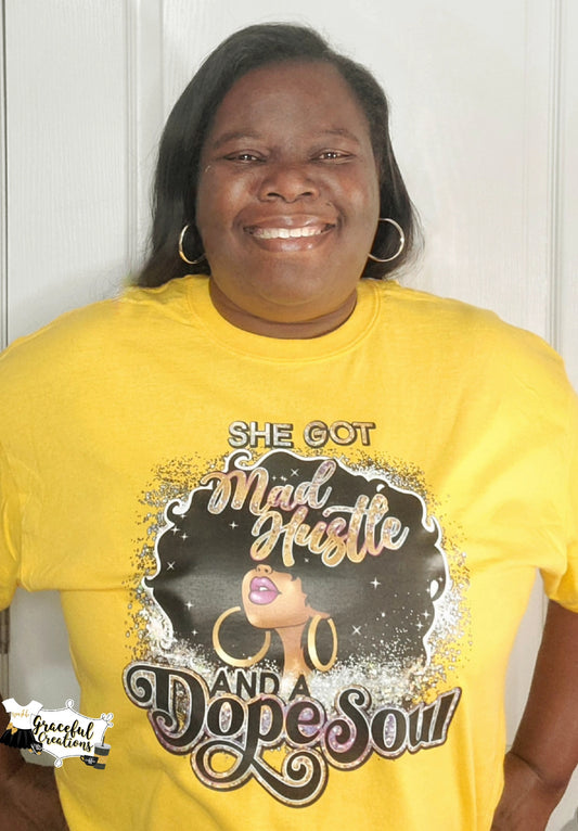 She Got Mad Hustle and A Dope Soul Custom T-Shirt