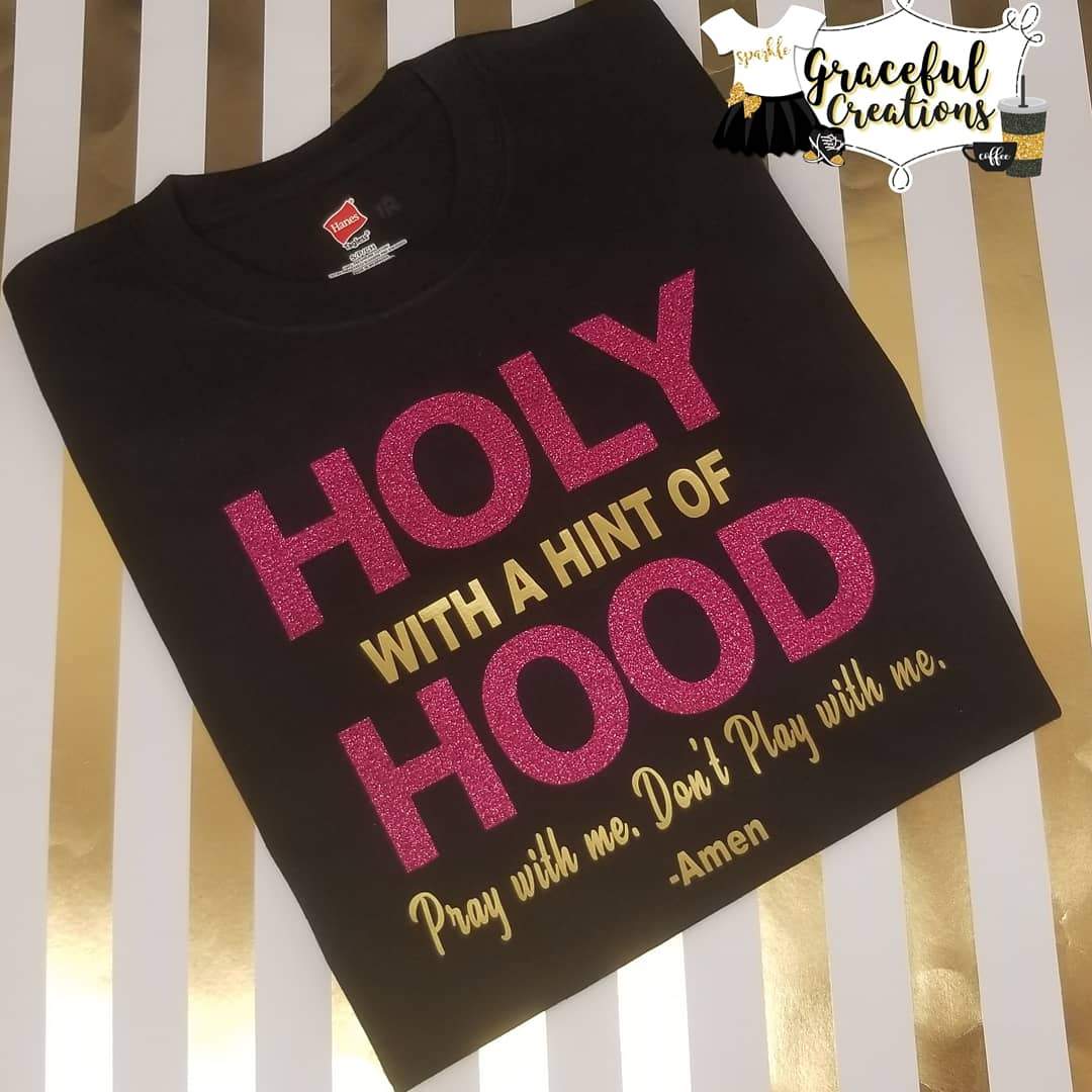 Holy With a Hint of Hood, Personalized, Custom T-Shirt