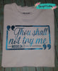 Thou SHALL Not Try Me, Personalized, Custom T-Shirt