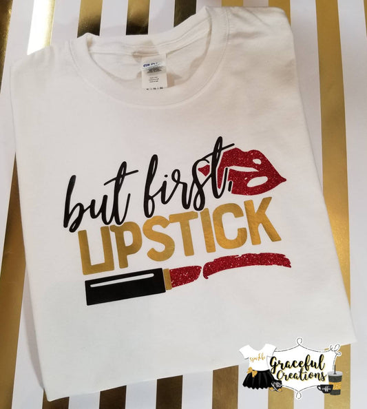 But First, Lipstick, Personalized, Custom T-Shirt, MUA, Makeup Artist